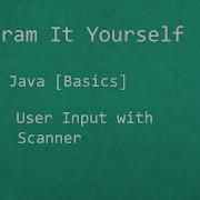 ProgramItYourself In Java Basics 10 User Input With Scanner