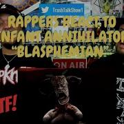 Rappers React To Infant Annihilator Blasphemian