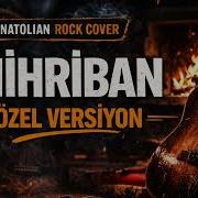 MİHRİBAN Anatolian Rock Cover Özel Versiyon