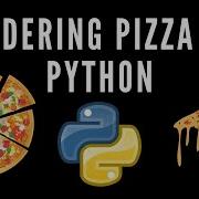 Ordering Pizza In Python Full Tutorial Orderingpizza Python