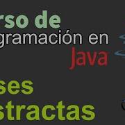 Curso De Java Desde Cero CLASES ABSTRACTAS Video 71