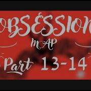 OBSESSION MAP Part 13 14