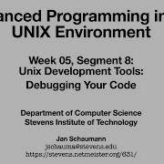 Advanced Programming In The UNIX Environment Week 05 Segment 08 Debugging Your Code