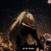 Nightcore Be My Escape
