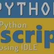 Python Tutorial 3 How To Create Python Script Using IDLE By Manish Sharma