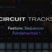 Circuit Tracks Sequencer Fundamentals 1 Novation