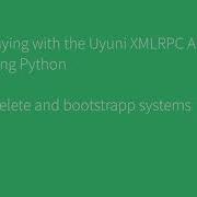 Playing With The Uyuni XMLRPC API Using Python Part 1 2