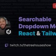 Livestream Lets Build A Searchable Dropdown Menu In React LIVE
