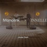 Monolink Under Dark Innellea Remix Live Version