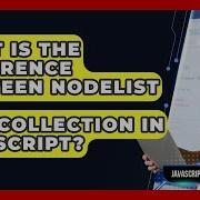 What Is The Difference Between NodeList And HTMLCollection In JavaScript JavaScript Toolkit