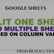 Split One Google Sheet Into Multiple Sheets Based On Column Value