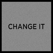 Change It Original Mix
