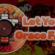 Let Your Grace Fall Grace UST