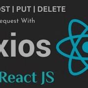 Axios With React JS POST GET PUT DELETE Requests To Rest API
