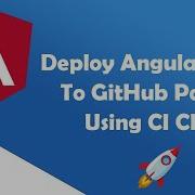 Deploy Your Angular Apps To GitHub Pages Using CD CD