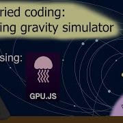 Let S Code A Satisfying Gravity Simulator Deep Fried Coding Ft Sir Isaac Newton GPU Coding