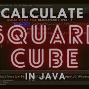 Java Program To Find The Square And Cube Of Numbers