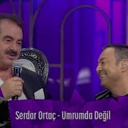 Serdar Ortaç Umrumda Değil