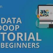 Big Data Hadoop Tutorial For Beginners What Is Hadoop What Is Big Data Simplilearn