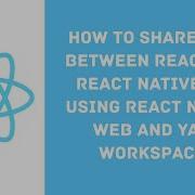 How To Create A Universal App By Sharing Code Between A React JS Web And React Native App