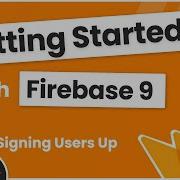 Getting Started With Firebase 9 12 Signing Users Up