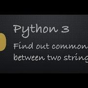 Python 3 Find Out Common Letters Between Two Strings Example Programs