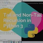 Tail And Non Tail Recursion In Python 3