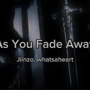 Jiinzo Whatsaheart As You Fade Away Lyrics Video