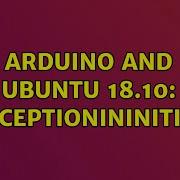 Ubuntu Arduino And Ubuntu 18 10 Java Lang ExceptionInInitializerError