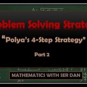 Problem Solving Strategy Polya S Method Part 2