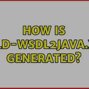 How Is Build Wsdl2java Xml Generated 2 Solutions