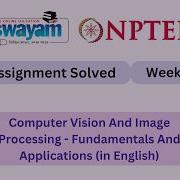Computer Vision And Image Processing Fundamentals And Applications Week 5 NPTEL 2026 Myswayam