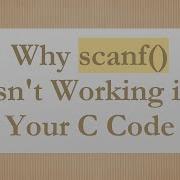 Why Scanf Isn T Working In Your C Code