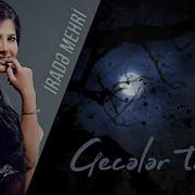 Irade Mehri Geceler Tenha 2020 Official Audio