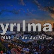 MEF Ft Serdar Ortaç Ayrılmam Sözleri Lyrics
