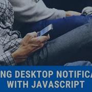 How To Create Notifications For Your Web App Using JavaScript