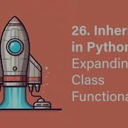26 Inheritance In Python Expanding Class Functionality