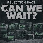 Rejection Pact Can We Wait 2022 Full Album