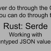 Rust Serde Working With Untyped JSON Values