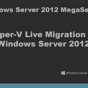 Hyper V Live Migration On Windows Server 2012