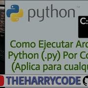 Curso De Python Como Ejecutar Archivos Python Py Por Consola CMD Aplica Para Cualquiera