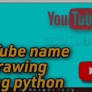 Python Turtle YouTube Name Drawing By Using Python How To Draw A Name Using Python Turtle