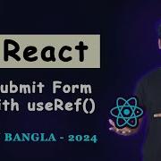 Using The UseRef Hook In React To Handle Form Submission React JS Tutorial