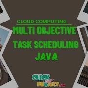 JAVA Cloud Computing Project Multiobjective Task Scheduling In Cloud Environment ClickMyProject