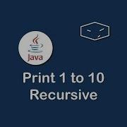 Print 1 To 10 Recursive In Java