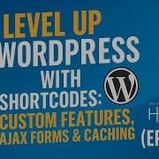 Ep 2 Shortcodes Custom Features Ajax Forms Caching Mastering WordPress Plugin Development
