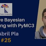 25 Интуитивное байесовское моделирование и вычисления с помощью PyMC на Python Ориол Абриль Пла