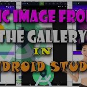 How To Pick Image From The Gallery In App Android Studio Tutorials Latest Tools 2022