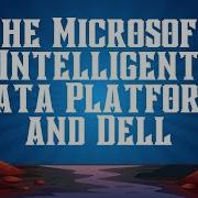 The Microsoft Intelligent Data Platform And Dell