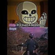 It S Just A Skeleton Undertale Sans Edit